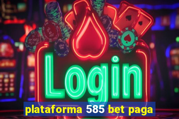 plataforma 585 bet paga